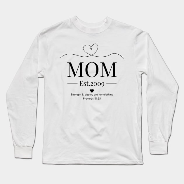 She is Clothed with Strength & Dignity Mom Est 2009 Long Sleeve T-Shirt by Beloved Gifts